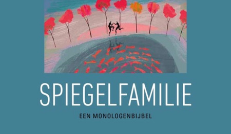 Leestip: Spiegelfamilie, een monologenbijbel van Kees van der Zwaard